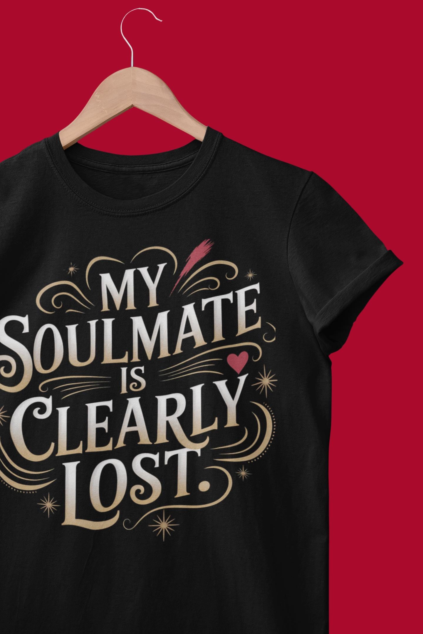 Funny Single Life Shirt: My Soulmate Is Lost - Women's Humor Apparel
