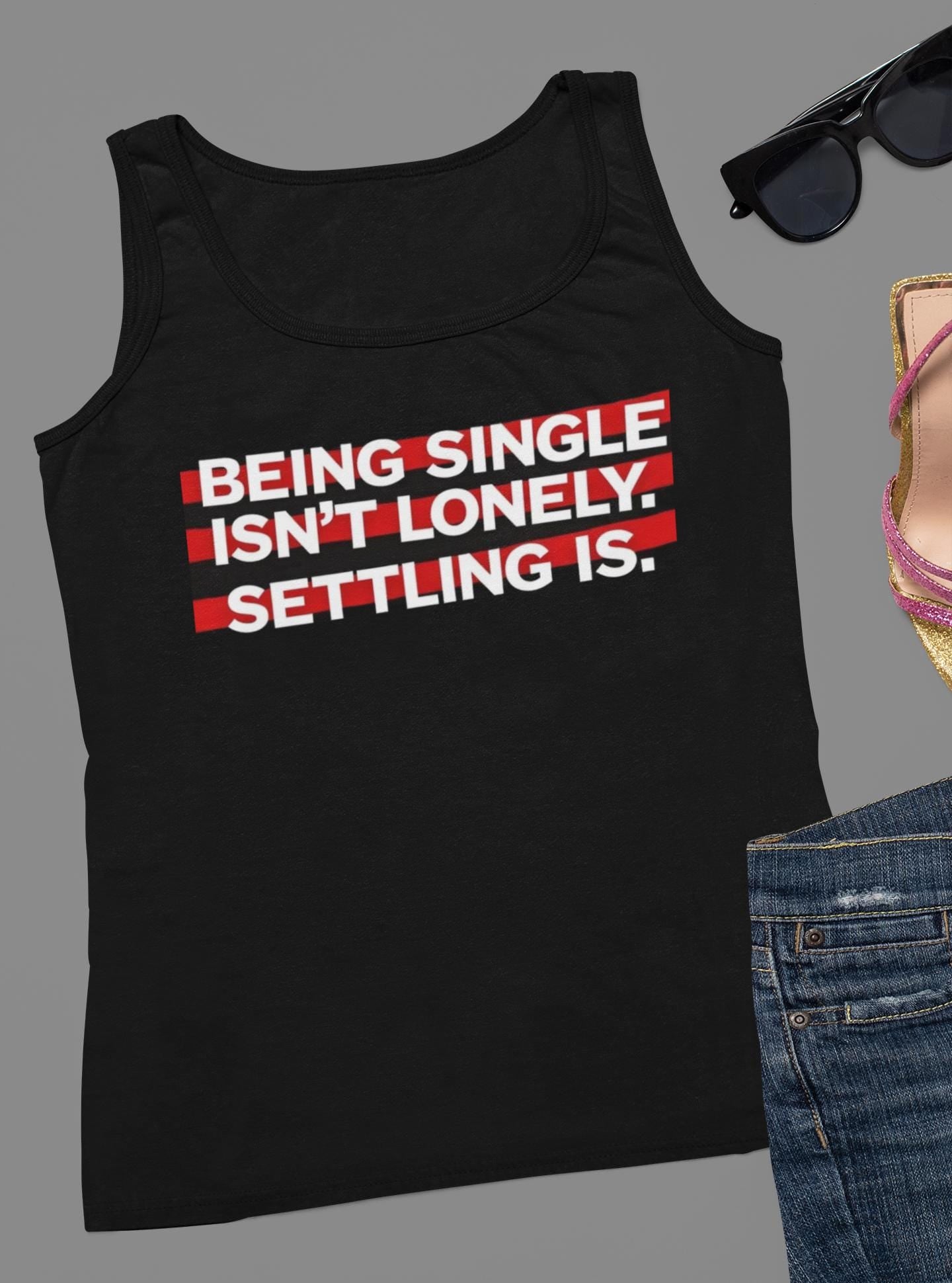 Single Life Tank Top | Anti-Settling Quote Shirt | Independence Apparel | Self-Love Club Tee | Breakup Glow-Up Gift