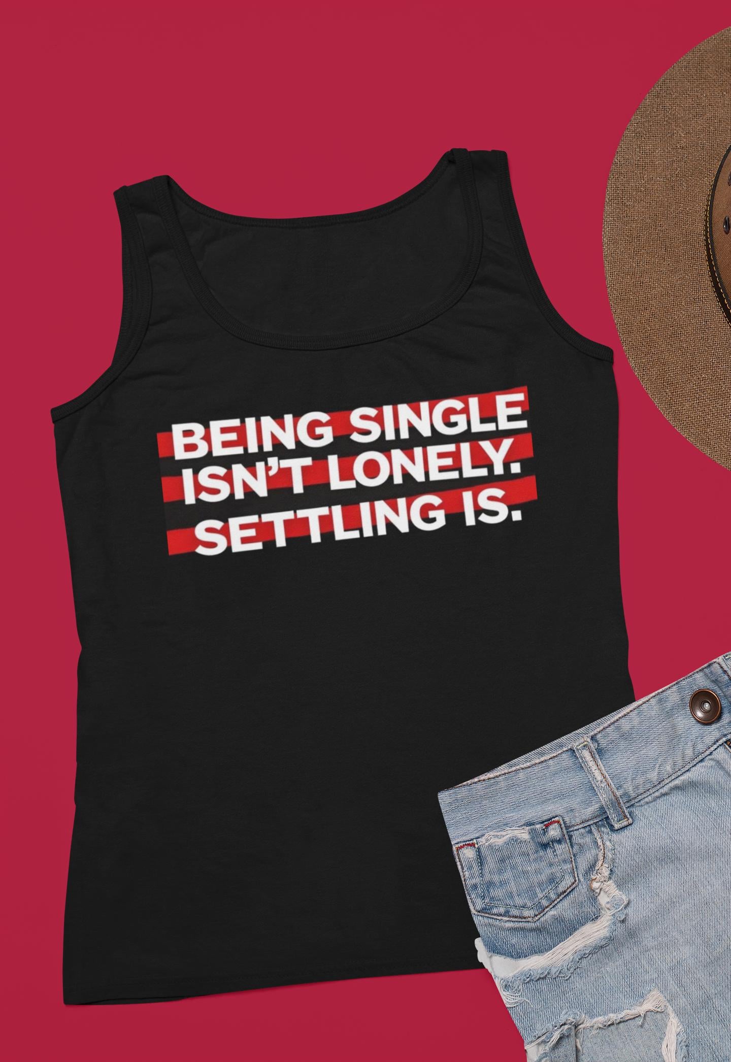 Single Life Tank Top | Anti-Settling Quote Shirt | Independence Apparel | Self-Love Club Tee | Breakup Glow-Up Gift
