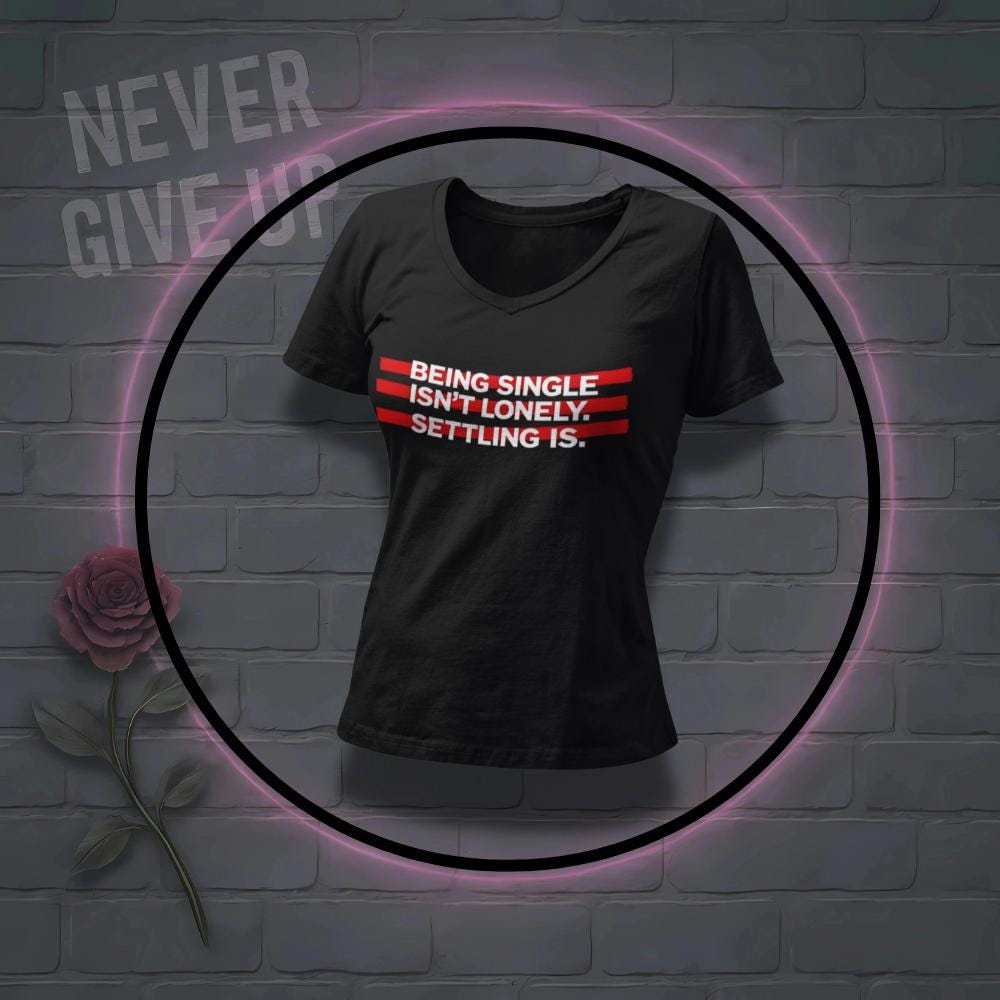 Empowering Single Life T-Shirt | 'Being Single Isn't Lonely' Tee | NYC Dating Scene Statement"