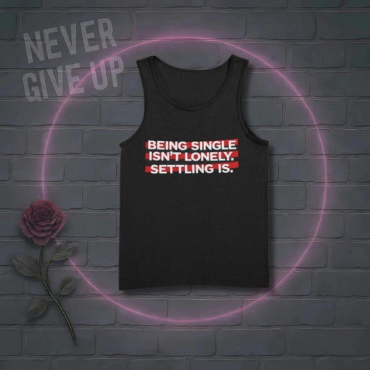 Single Life Tank Top: Anti-Settling, Self-Love Club, 100% Cotton