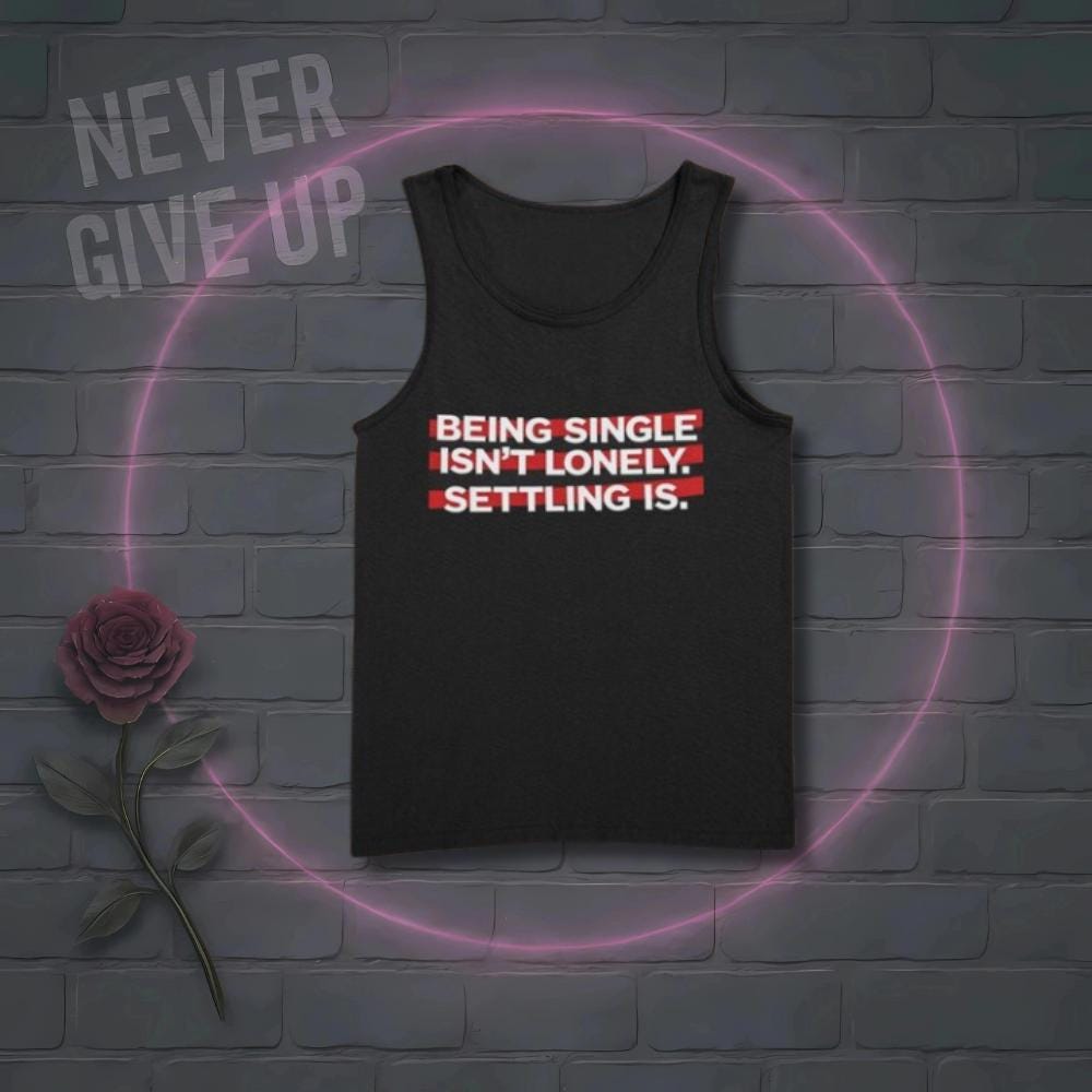 Single Life Tank Top | Anti-Settling Quote Shirt | Independence Apparel | Self-Love Club Tee | Breakup Glow-Up Gift
