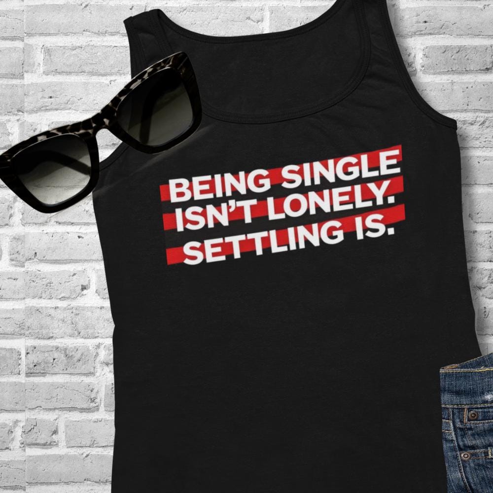 Single Life Tank Top | Anti-Settling Quote Shirt | Independence Apparel | Self-Love Club Tee | Breakup Glow-Up Gift
